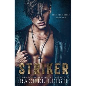 Striker: A Dark Bully Romance -- Rachel Leigh